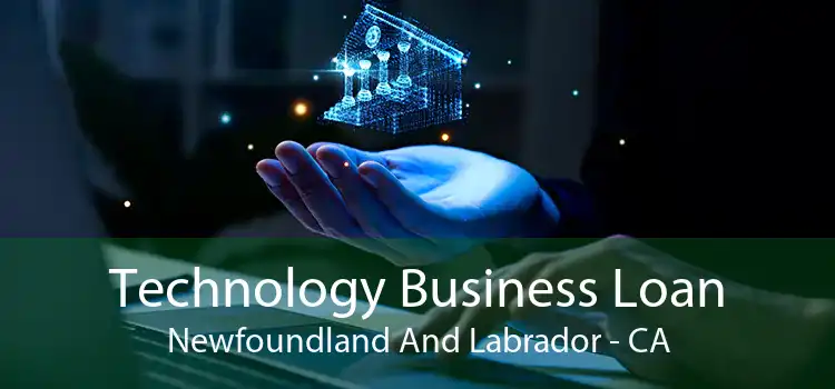 Technology Business Loan Newfoundland And Labrador - CA